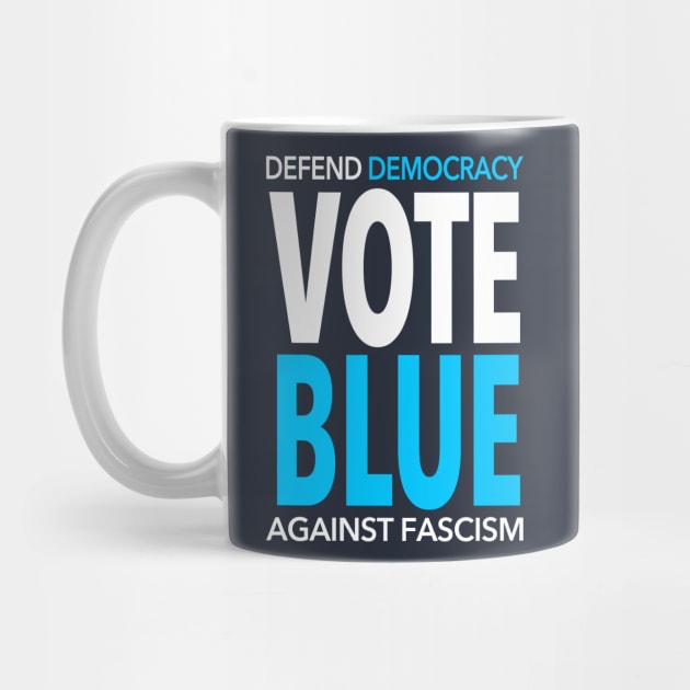 Vote BLUE - Defend Democracy Against Fascism by Tainted